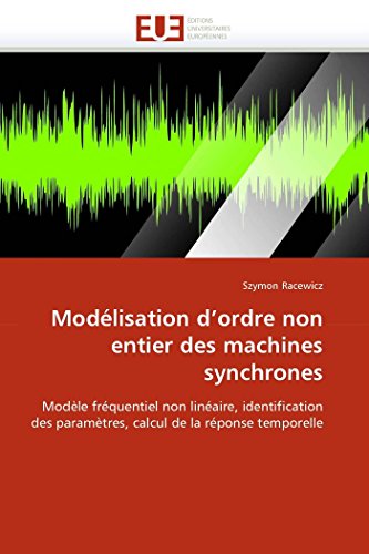 9786131546235: Modlisation d'ordre non entier des machines synchrones: Modle frquentiel non linaire, identification des paramtres, calcul de la rponse temporelle (Omn.Univ.Europ.) (French Edition)