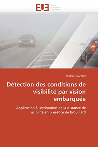 9786131548444: Dtection des conditions de visibilit par vision embarque: Application  l'estimation de la distance de visibilit en prsence de brouillard (Omn.Univ.Europ.)