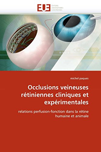 9786131549229: Occlusions veineuses rtiniennes cliniques et exprimentales: relations perfusion-fonction dans la rtine humaine et animale (Omn.Univ.Europ.)