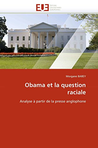 9786131550072: Obama et la question raciale: Analyse  partir de la presse anglophone (Omn.Univ.Europ.)