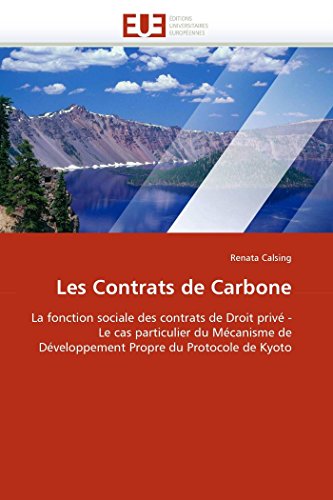 9786131550348: Les Contrats de Carbone: La fonction sociale des contrats de Droit priv - Le cas particulier du Mcanisme de Dveloppement Propre du Protocole de Kyoto (Omn.Univ.Europ.)