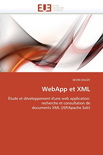 9786131552007: Webapp et xml: tude et dveloppement d'une web application: recherche et consultation de documents XML (JSP/Apache Solr) (OMN.UNIV.EUROP.)