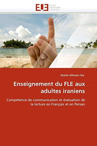 Stock image for Enseignement du FLE aux adultes iraniens: Comptence de communication et valuation de la lecture en Franais et en Persan (Omn.Univ.Europ.) (French Edition) for sale by Lucky's Textbooks