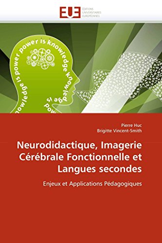 Neurodidactique, Imagerie Cérébrale Fonctionnelle et Langues secondes - Pierre Huc|Brigitte Vincent-Smith