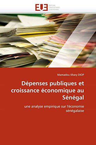 9786131556968: Dpenses publiques et croissance conomique au Sngal: une analyse empirique sur l'conomie sngalaise (Omn.Univ.Europ.)
