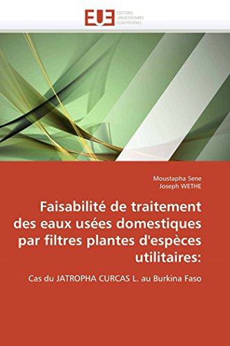 Faisabilite de Traitement Des Eaux Usees Domestiques Par Filtres Plantes D Especes Utilitaires: (Paperback) - Moustapha Sene, Joseph WETHE