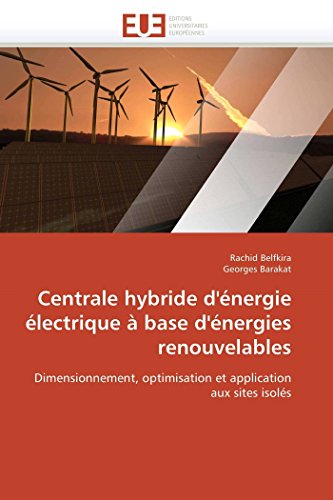 9786131557552: Centrale hybride d'nergie lectrique  base d'nergies renouvelables: Dimensionnement, optimisation et application aux sites isols (Omn.Univ.Europ.)