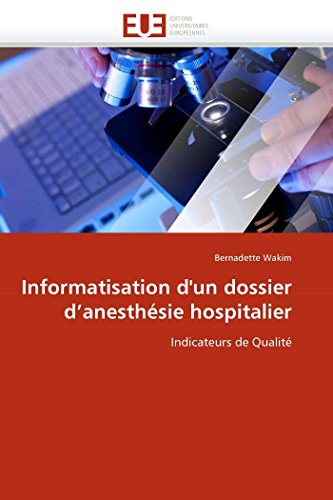 Stock image for Informatisation dun dossier danesth?sie hospitalier: Indicateurs de Qualit? (Omn.Univ.Europ.) for sale by Reuseabook