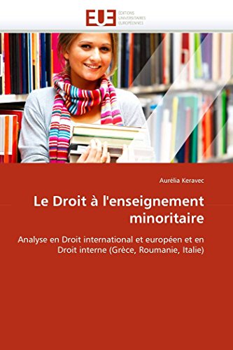 9786131559310: Le Droit  l'enseignement minoritaire: Analyse en Droit international et europen et en Droit interne (Grce, Roumanie, Italie) (Omn.Univ.Europ.) (French Edition)
