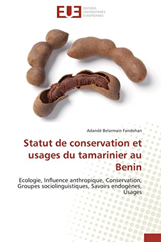 9786131559655: Statut de conservation et usages du tamarinier au Benin: Ecologie, Influence anthropique, Conservation, Groupes sociolinguistiques, Savoirs endognes, Usages