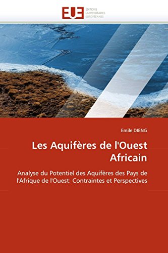 9786131559938: Les Aquifres de l'Ouest Africain: Analyse du Potentiel des Aquifres des Pays de l'Afrique de l'Ouest: Contraintes et Perspectives (Omn.Univ.Europ.)