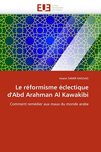 9786131560088: Le rformisme clectique d'Abd Arahman Al Kawakibi: Comment remdier aux maux du monde arabe (Omn.Univ.Europ.)