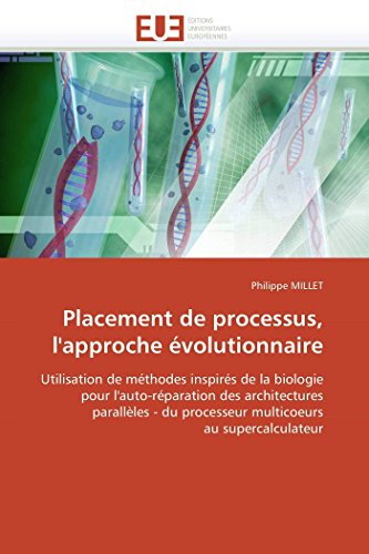 9786131560330: Placement de processus, l'approche volutionnaire: Utilisation de mthodes inspirs de la biologie pour l'auto-rparation des architectures parallles (OMN.UNIV.EUROP.)