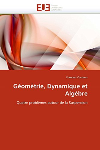 Imagen de archivo de Gomtrie, Dynamique et Algbre: Quatre problmes autour de la Suspension (Omn.Univ.Europ.) (French Edition) a la venta por Book Deals