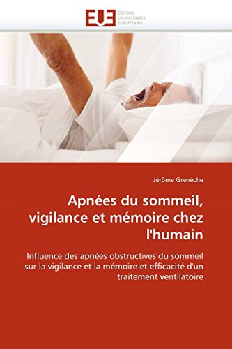 9786131562242: Apnes du sommeil, vigilance et mmoire chez l'humain: Influence des apnes obstructives du sommeil sur la vigilance et la mmoire et efficacit d'un trait