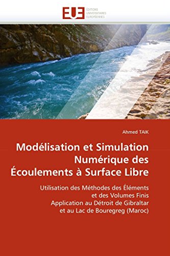 9786131564574: Modlisation et Simulation Numrique des coulements  Surface Libre: Utilisation des Mthodes des lments et des Volumes Finis Application au ... au Lac de Bouregreg (Maroc) (Omn.Univ.Europ.)