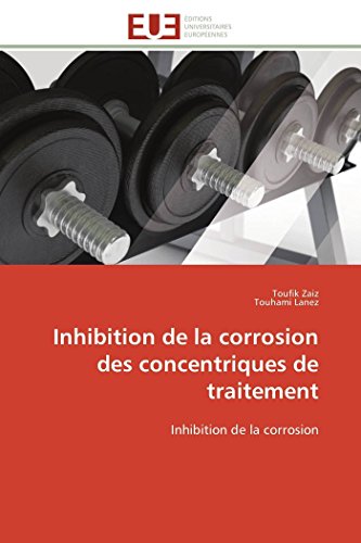 Stock image for Inhibition de la corrosion des concentriques de traitement: Inhibition de la corrosion (Omn.Univ.Europ.) (French Edition) for sale by Lucky's Textbooks