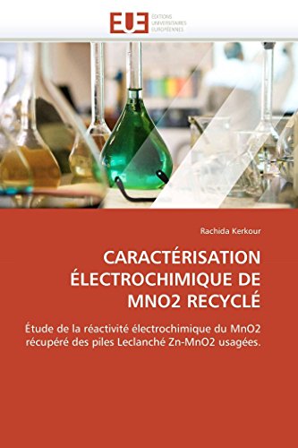 9786131567414: Caractrisation lectrochimique de mno2 recycl: tude de la ractivit lectrochimique du MnO2 rcupr des piles Leclanch Zn-MnO2 usages.