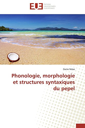 Beispielbild fr Phonologie, morphologie et structures syntaxiques du pepel (Omn.Univ.Europ.) (French Edition) zum Verkauf von Lucky's Textbooks