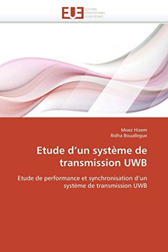 9786131569302: Etude d'un systme de transmission UWB: Etude de performance et synchronisation d'un systme de transmission UWB (Omn.Univ.Europ.) (French Edition)