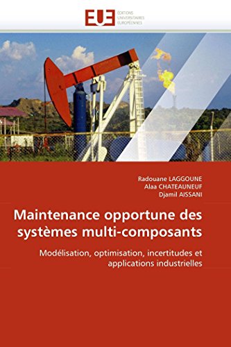 Stock image for Maintenance opportune des systmes multi-composants: Modlisation, optimisation, incertitudes et applications industrielles (Omn.Univ.Europ.) (French Edition) for sale by Lucky's Textbooks