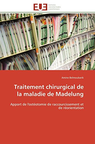 9786131571961: Traitement chirurgical de la maladie de Madelung: Apport de l'ostotomie de raccourcissement et de rorientation (Omn.Univ.Europ.) (French Edition)