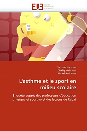 Beispielbild fr L'asthme et le sport en milieu scolaire: Enqute auprs des professeurs d'ducation physique et sportive et des lycens de Rabat (Omn.Univ.Europ.) (French Edition) zum Verkauf von Lucky's Textbooks