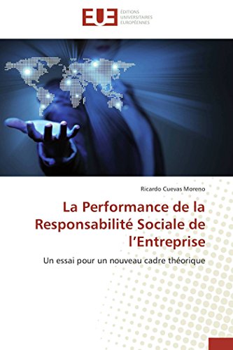 Stock image for La Performance de la Responsabilit Sociale de l?Entreprise: Un essai pour un nouveau cadre thorique (Omn.Univ.Europ.) (French Edition) for sale by Lucky's Textbooks