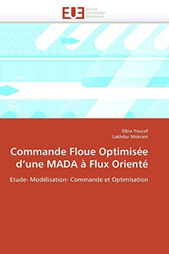 Stock image for Commande Floue Optimise d'une MADA  Flux Orient: Etude- Modlisation- Commande et Optimisation (Omn.Univ.Europ.) (French Edition) for sale by Lucky's Textbooks
