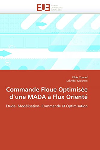 9786131574689: Commande Floue Optimise d'une MADA  Flux Orient: Etude- Modlisation- Commande et Optimisation (Omn.Univ.Europ.) (French Edition)