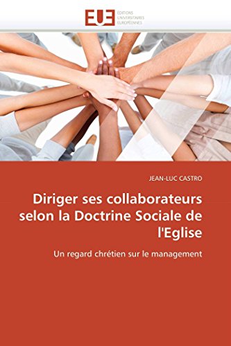 9786131575051: Diriger ses collaborateurs selon la doctrine sociale de l'eglise: Un regard chrtien sur le management (OMN.UNIV.EUROP.)