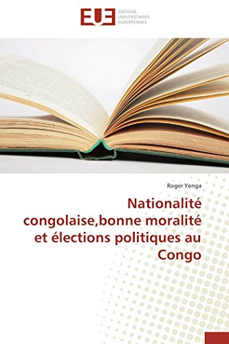 9786131580550: Nationalit congolaise,bonne moralit et lections politiques au Congo (French Edition)