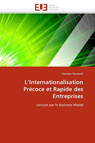 Stock image for L'Internationalisation Prcoce et Rapide des Entreprises: Lecture par le Business Model for sale by Ammareal