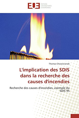 9786131583209: L'implication des sdis dans la recherche des causes d'incendies: Recherche des causes d'incendies, exemple du SDIS 95 (OMN.UNIV.EUROP.)