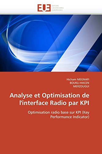 9786131583834: Analyse et Optimisation de l'interface Radio par KPI: Optimisation radio base sur KPI (Key Performance Indicator)