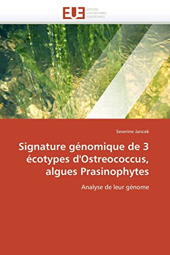 Stock image for Signature Gnomique de 3 cotypes d'Ostreococcus, Algues Prasinophytes for sale by PBShop.store US