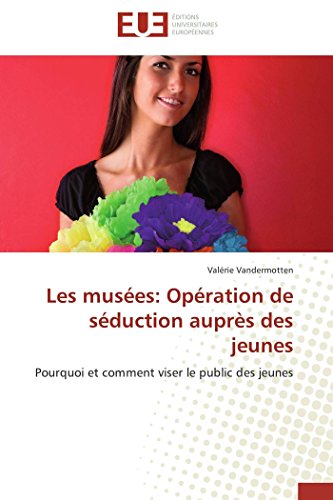 9786131584978: Les muses: Opration de sduction auprs des jeunes: Pourquoi et comment viser le public des jeunes (Omn.Univ.Europ.) (French Edition)