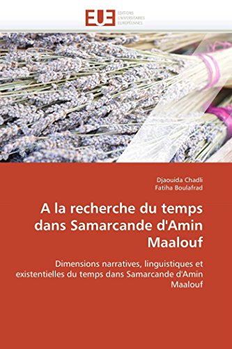 Imagen de archivo de A la recherche du temps dans Samarcande d'Amin Maalouf: Dimensions narratives, linguistiques et existentielles du temps dans Samarcande d'Amin Maalouf (Omn.Univ.Europ.) a la venta por medimops