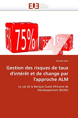 9786131588501: Gestion des risques de taux d'intrt et de change par l'approche ALM: Le cas de la Banque Ouest Africaine de Dveloppement (BOAD) (Omn.Univ.Europ.)