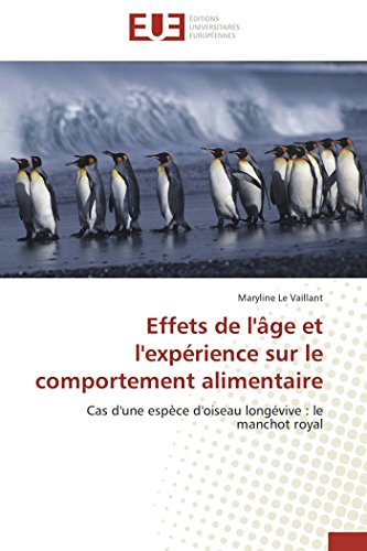 Stock image for Effets de l'ge et l'exprience sur le comportement alimentaire: Cas d'une espce d'oiseau longvive : le manchot royal (Omn.Univ.Europ.) (French Edition) for sale by Lucky's Textbooks