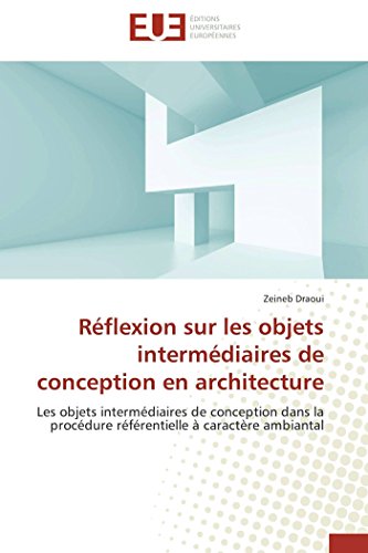 9786131589386: Rflexion sur les objets intermdiaires de conception en architecture: Les objets intermdiaires de conception dans la procdure rfrentielle  caractre ambiantal