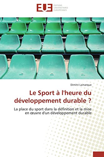 9786131589980: Le Sport  l'heure du dveloppement durable ?: La place du sport dans la dfinition et la mise en œuvre d'un dveloppement durable: La place du sport ... la mise en oeuvre d'un dveloppement durable