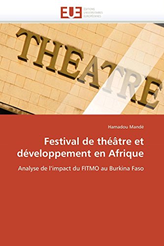 9786131590689: Festival de thtre et dveloppement en afrique: Analyse de limpact du FITMO au Burkina Faso (OMN.UNIV.EUROP.)