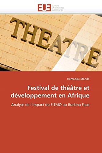 Stock image for Festival de thtre et dveloppement en Afrique: Analyse de l'impact du FITMO au Burkina Faso (Omn.Univ.Europ.) (French Edition) for sale by Lucky's Textbooks