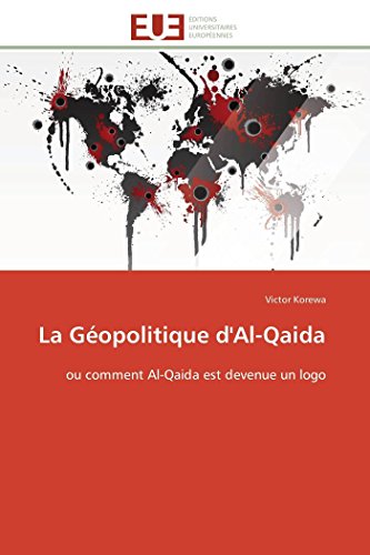 9786131591280: La Gopolitique d'Al-Qaida: ou comment Al-Qaida est devenue un logo