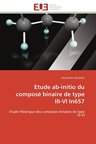 9786131594632: Etude ab-initio du compos binaire de type III-VI In6S7: Etude thorique des composs binaires de type III-VI (Omn.Univ.Europ.) (French Edition)