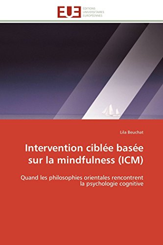 9786131594861: Intervention cible base sur la mindfulness (ICM): Quand les philosophies orientales rencontrent la psychologie cognitive (Omn.Univ.Europ.)