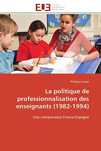 Immagine dell'editore per La Politique De Professionnalisation Des Enseignants (1982-1994): Une Comparaison France-Espagne venduto da Revaluation Books