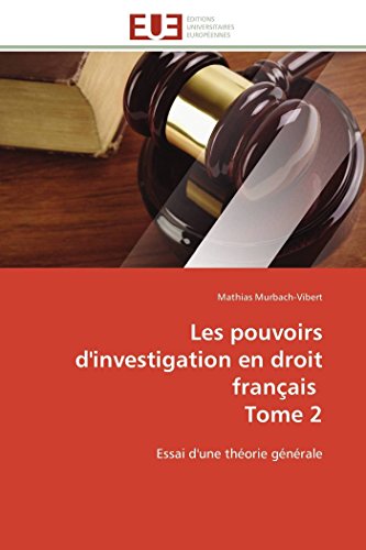 9786131595325: Les pouvoirs d'investigation en droit franais Tome 2: Essai d'une thorie gnrale