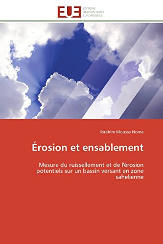 Stock image for rosion et ensablement: Mesure du ruissellement et de l'rosion potentiels sur un bassin versant en zone sahelienne (Omn.Univ.Europ.) (French Edition) for sale by Lucky's Textbooks